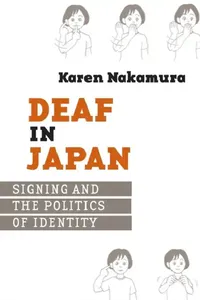 Buy Deaf in Japan: Signing And the Politics of Identity by Karen Nakamura | Cornell Univ Pr | Hardcover | Sign Language & Cultural Studies — BookShops.in