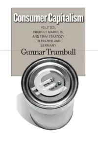 Buy Consumer Capitalism (English, Gunnar Trumbull) — BookShops.in
