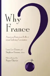 Buy Why France? (English, Laura Lee Downs | Stephane Gerson | Roger Chartier) — BookShops.in