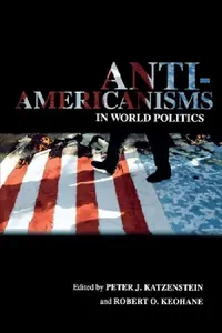 Buy Anti-Americanisms in World Politics (English, Peter J. Katzenstein | Robert O. Keohane) — BookShops.in