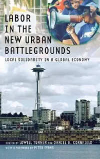 Buy Labor in the New Urban Battlegrounds (English, Lowell Turner | Daniel B. Cornfield | Peter B. Evans) — BookShops.in