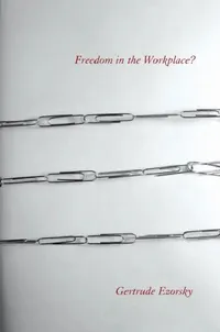 Buy Freedom in the Workplace? (English, Gertrude Ezorsky) — BookShops.in