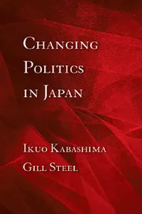 Buy Changing Politics in Japan (English, Ikuo Kabashima | Gill Steel) — BookShops.in