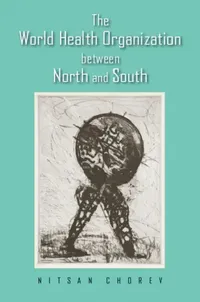 Buy The World Health Organization between North and South (English, Nitsan Chorev) — BookShops.in