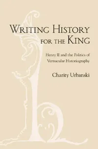 Buy Writing History for the King (English, Charity L. Urbanski) — BookShops.in