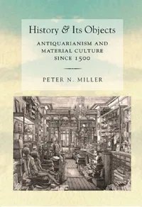 Buy History and Its Objects (English, Peter N. Miller) — BookShops.in