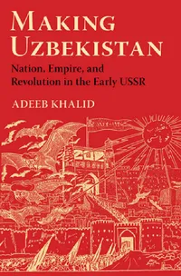 Buy Making Uzbekistan (English, Adeeb Khalid) — BookShops.in