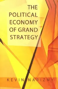 Buy The Political Economy of Grand Strategy (English, Kevin Narizny) — BookShops.in