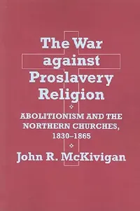 Buy The War Against Proslavery Religion (English, John R. McKivigan) — BookShops.in