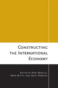 Buy Constructing the International Economy (English, Rawi Abdelal | Mark Blyth | Craig Parsons) — BookShops.in