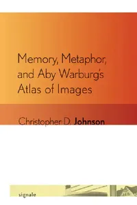 Buy Memory, Metaphor, and Aby Warburg's Atlas of Images (English, Christopher D. Johnson) — BookShops.in