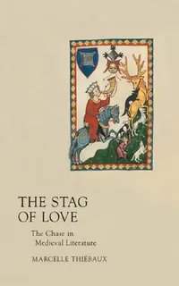 Buy The Stag of Love: The Chase in Medieval Literature by Marcelle Thiébaux - Cornell Univ Pr Hardcover - European Literary Criticism & Medieval Studies — BookShops.in