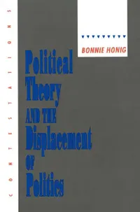 Buy Political Theory and the Displacement of Politics (English, Bonnie Honig) — BookShops.in