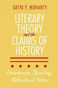 Buy Literary Theory and the Claims of History (English, Satya P. Mohanty) — BookShops.in