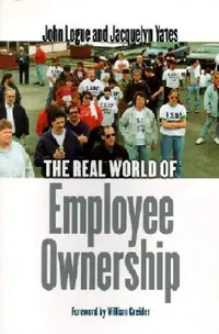 Buy The Real World of Employee Ownership (English, John Logue | Jacquelyn Yates | William Greider) — BookShops.in