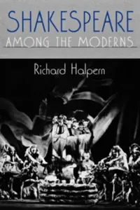 Buy Shakespeare Among the Moderns (English, Richard L. Halpern) — BookShops.in