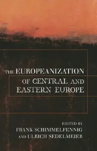 Buy The Europeanization of Central and Eastern Europe (English, Frank Schimmelfennig | Ulrich Sedelmeier) — BookShops.in