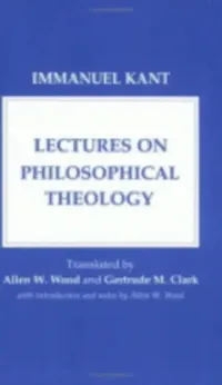 Buy Lectures on Philosophical Theology (English, Immanuel Kant | Allen W. Wood | Gertrude M. Clarke) — BookShops.in