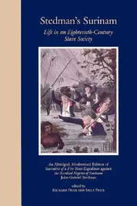 Buy Stedman's Surinam Life in an Eighteenth-Century Slave Society (English, John Gabriel Stedman | Sally Price | Richard Price) — BookShops.in