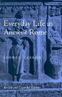 Buy Everyday Life in Ancient Rome (Revised and Expanded) (English, Lionel Casson) — BookShops.in