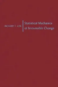 Buy Statistical Mechanics of Irreversible Change (English, Richard T. Cox) — BookShops.in
