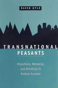 Buy Transnational Peasants; Migrations, Networks, and Ethnicity in Andean Ecuador (English, David Kyle) — BookShops.in
