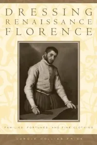 Buy Dressing Renaissance Florence (English, Carole Collier Frick) — BookShops.in