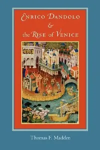 Buy Enrico Dandolo and the Rise of Venice (English, Thomasf Madden) — BookShops.in