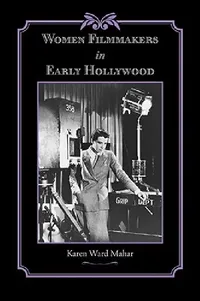 Buy Women Filmmakers in Early Hollywood (English, Karen Ward Mahar) — BookShops.in