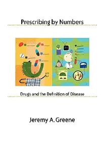 Buy Prescribing by Numbers (English, Jeremy A. Greene) — BookShops.in