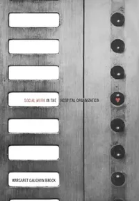 Buy Social Work in the Hospital Organization (English, Margaret Brock) — BookShops.in