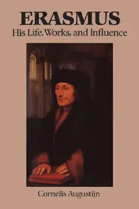 Buy Erasmus: His Life, Works and Influence (Erasmus Studies) by Cornelis Augustijn | Univ of Toronto Pr | English Paperback | Reprint Edition | ISBN 9780802071774 — BookShops.in