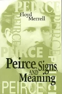 Buy Peirce, Signs, and Meaning: An Anthology of Ukraine Thought from 1710 to 1993 by Floyd Merrell | University of Toronto Press | English Paperback | ISBN 9780802079824 — BookShops.in