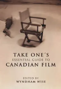 Buy Take One's Essential Guide to Canadian Film (English, Wyndham Wise) — BookShops.in