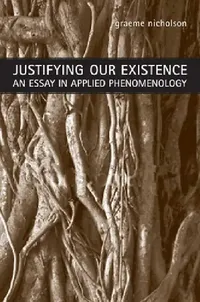 Buy Justifying Our Existence (English, Graeme Nicholson) — BookShops.in
