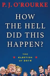 Buy How the Hell Did This Happen? (English, P. J. O'Rourke) — BookShops.in