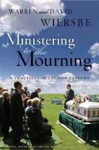Buy Ministering to the Mourning (English, Warren W. Wiersbe | David Wiersbe) — BookShops.in