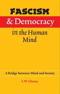 Buy Fascism and Democracy in the Human Mind (English, Israel W. Charny) — BookShops.in