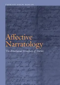 Buy Affective Narratology: The Emotional Structure of Stories by Patrick Colm Hogan – Hardcover – 9780803230026 – Buy Online at Bookshops.in — BookShops.in