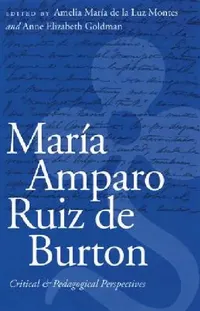Buy María Amparo Ruiz de Burton (English, Amelia María de la Luz Montes | Anne Elizabeth Goldman) — BookShops.in
