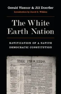 Buy The White Earth Nation (English, Gerald Vizenor | Jill Doerfler | David E. Wilkins) — BookShops.in