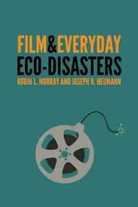 Buy Film & Everyday Eco-Disasters (English, Robin L. Murray | Joseph K. Heumann) — BookShops.in