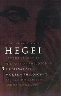 Buy Lectures on the History of Philosophy, Volume 3 (English, Georg Wilhelm Friedrich Hegel | E. S. Haldane | Frances H. Simson) — BookShops.in