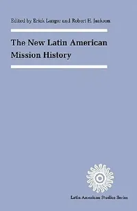 Buy The New Latin American Mission History (English, Erick D. Langer | Robert H. Jackson) — BookShops.in