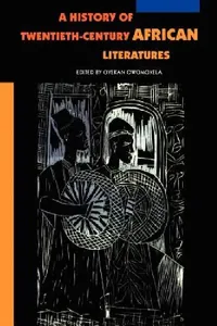 Buy A History of Twentieth-Century African Literatures (English, Oyekan Owomoyela) — BookShops.in