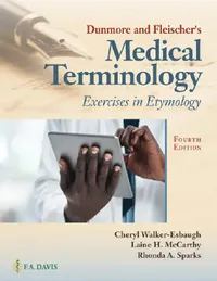 Buy Dunmore and Fleischer's Medical Terminology (English, Cheryl Walker-Esbaugh | Laine H. McCarthy | Rhonda A. Sparks) — BookShops.in