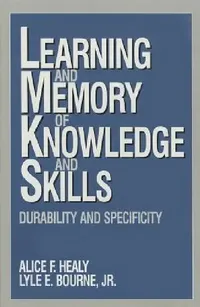 Buy Learning and Memory of Knowledge and Skills (English, Alice F. Healy | Lyle E. Bourne) — BookShops.in