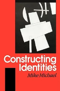 Buy Constructing Identities (English, Mike Michael) — BookShops.in