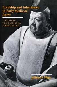 Buy Lordship and Inheritance in Early Medieval Japan (English, Jeffrey P. Mass) — BookShops.in