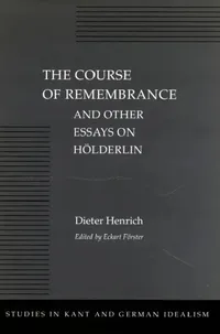 Buy The Course of Remembrance and Other Essays on Hölderlin (English, Dieter Henrich | Eckart Förster) — BookShops.in